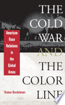 The Cold War and the color line : American race relations in the global arena / Thomas Borstelmann.