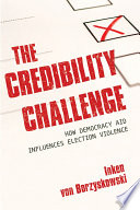 The credibility challenge : how democracy aid influences election violence / Inken von Borzyskowski.