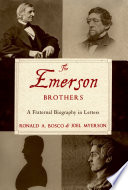 The Emerson brothers : a fraternal biography in letters / Ronald A. Bosco and Joel Myerson.