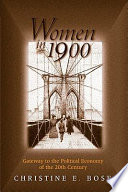 Women in 1900 gateway to the political economy of the 20th century /