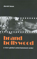 Brand Bollywood : a new global entertainment order /