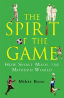 The spirit of the game / Mihir Bose.