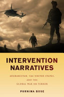Intervention narratives : Afghanistan, the United States, and the Global War on terror /