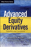 Advanced equity derivatives : volatility and correlation / Sebastien Bossu.