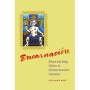 Encarnación : illness and body politics in Chicana feminist literature /