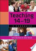Teaching 14-19 a handbook / John Bostock and Jane Wood.