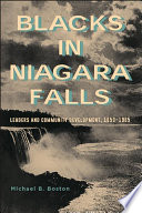 Blacks in Niagara Falls : leaders and community development, 1850-1985 / Michael B. Boston.