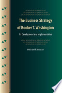 The Business Strategy of Booker T. Washington : Its Development and Implementation.