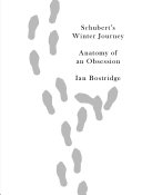 Schubert's Winter Journey : anatomy of an obsession / Ian Bostridge.