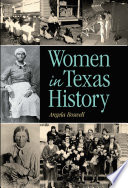 Women in Texas history / Angela Boswell ; foreword by Nancy Baker Jones and Cynthia J. Beeman.