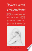 Facts and inventions : selections from the journalism of James Boswell /