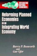 Reforming planned economies in an integrating world economy / Barry P. Bosworth and Gur Ofer.