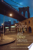 The source of life and other stories / Beth Bosworth.