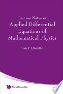 Lecture notes in applied differential equations of mathematical physics / Luiz C.L. Botelho.