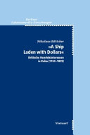 A Ship Laden with Dollars : Britische Handelsinteressen in Kuba (1762-1825) /