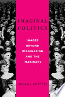 Imaginal politics : images beyond imagination and the imaginary /