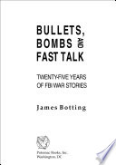 Bullets, bombs and fast talk : twenty-five years of FBI war stories /