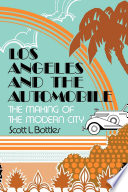 Los Angeles and the automobile : the making of the modern city /