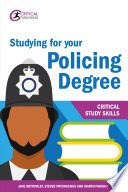 Studying for your policing degree / Jane Bottomley, Steven Pryjmachuk, Martin Wright.