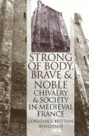 Strong of body, brave and noble : chivalry and society in medieval France /