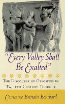 Every valley shall be exalted : the discourse of opposites in twelfth-century thought /