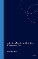 Adjectives, number and interfaces : why languages vary / Denis Bouchard.