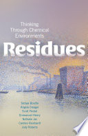 Residues : Thinking Through Chemical Environments.