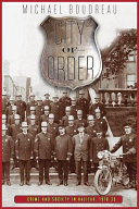City of order : crime and society in Halifax, 1918-35 / Michael Boudreau.