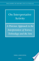 On interpretative activity : a Peircian approach to the interpretation of science, technology, and the arts /