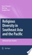 Religious diversity in Southeast Asia and the Pacific : national case studies / Gary D. Bouma, Rod Ling, Douglas Pratt.
