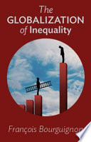 The globalization of inequality / François Bourguignon ; translated by Thomas Scott-Railton.