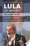 Lula of Brazil : the story so far / Richard Bourne.