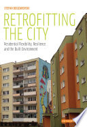 Retrofitting the city : residential flexibility, resilience and the built environment /