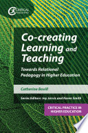 Co-creating learning and teaching : towards relational pedagogy in higher education /