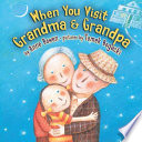 When you visit Grandma and Grandpa /