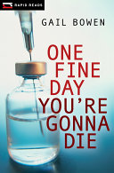 One fine day you're gonna die / Gail Bowen.
