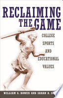 Reclaiming the game : college sports and educational values / William G. Bowen and Sarah A. Levin, in collaboration with James L. Shulman [and others].