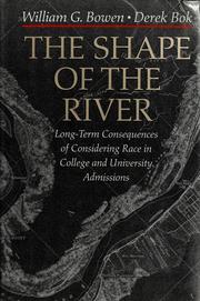 The shape of the river : long-term consequences of considering race in college and university admissions / William G. Bowen and Derek Bok ; in collaboration with James L. Shulman [and others]