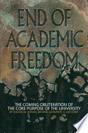 End of academic freedom : the coming obliteration of the core purpose of the university / by William M. Bowen, Michael Schwartz and Lisa Camp.