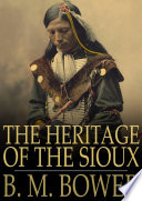 The Heritage of the Sioux.