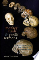 Monkey trials and gorilla sermons : evolution and Christianity from Darwin to intelligent design /