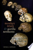 Monkey trials and gorilla sermons : evolution and Christianity from Darwin to intelligent design / Peter J. Bowler.