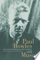 Paul Bowles on music / Paul Bowles ; edited by Timothy Mangan and Irene Herrmann.