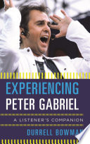 Experiencing Peter Gabriel : a listener's companion /