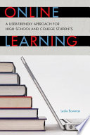 Online learning a user-friendly approach for high school and college students /