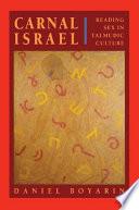 Carnal Israel : reading sex in Talmudic culture /