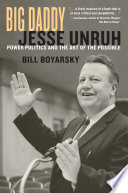 Big Daddy : Jesse Unruh and the art of power politics / Bill Boyarsky.