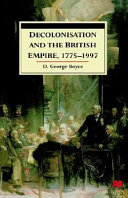 Decolonisation and the British Empire, 1775-1997 /