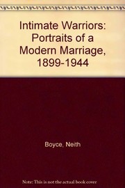 Intimate warriors : portraits of a modern marriage, 1899-1944 / selected works by Neith Boyce and Hutchins Hapgood ; edited by Ellen Kay Trimberger ; afterword by Shari Benstock.
