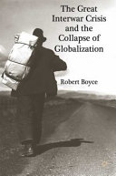 The great interwar crisis and the collapse of globalization / Robert Boyce.